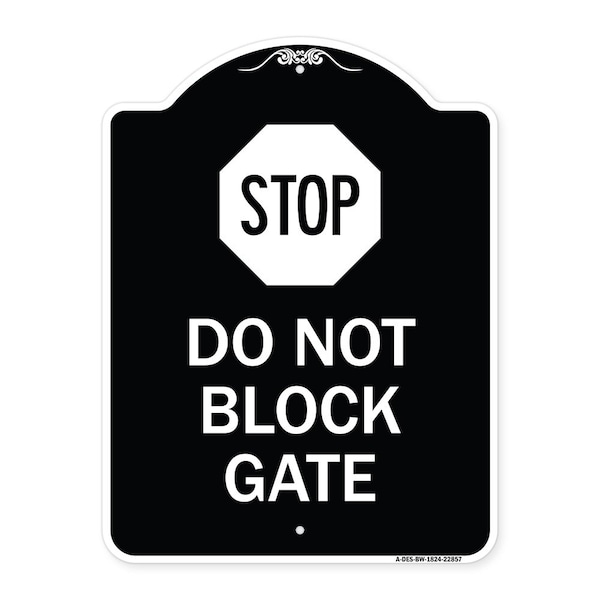 Stop Do Not Block Gate Heavy-Gauge Aluminum Architectural Sign, 24" x 18", BW-1824-22857